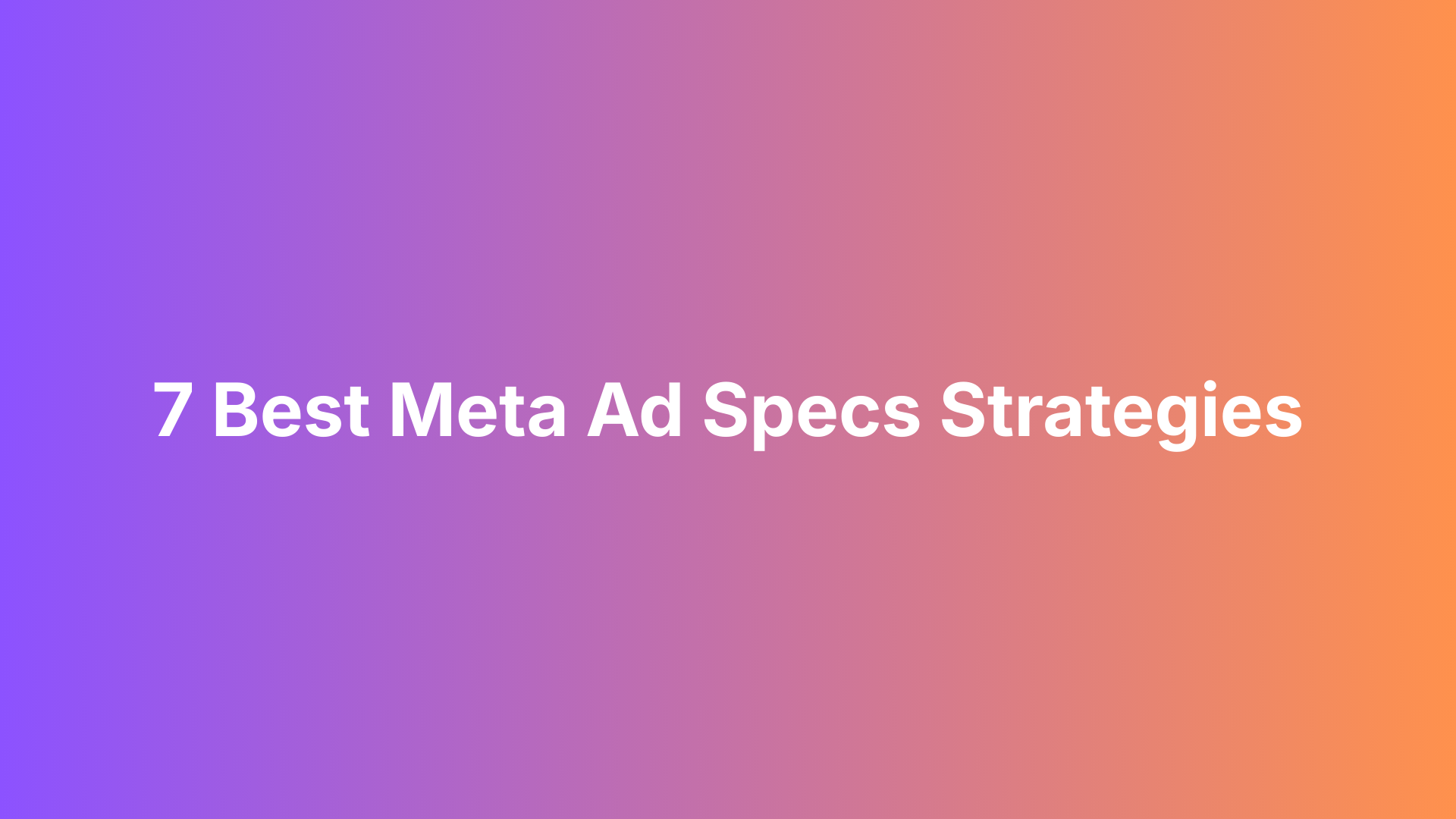 Best Meta Ad Specs: Complete Guide For Advertisers | AdStellar