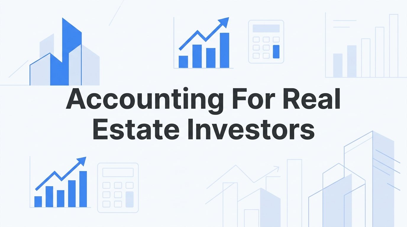 Accounting for Real Estate Investors: A Complete Guide to Managing Your Portfolio's Finances