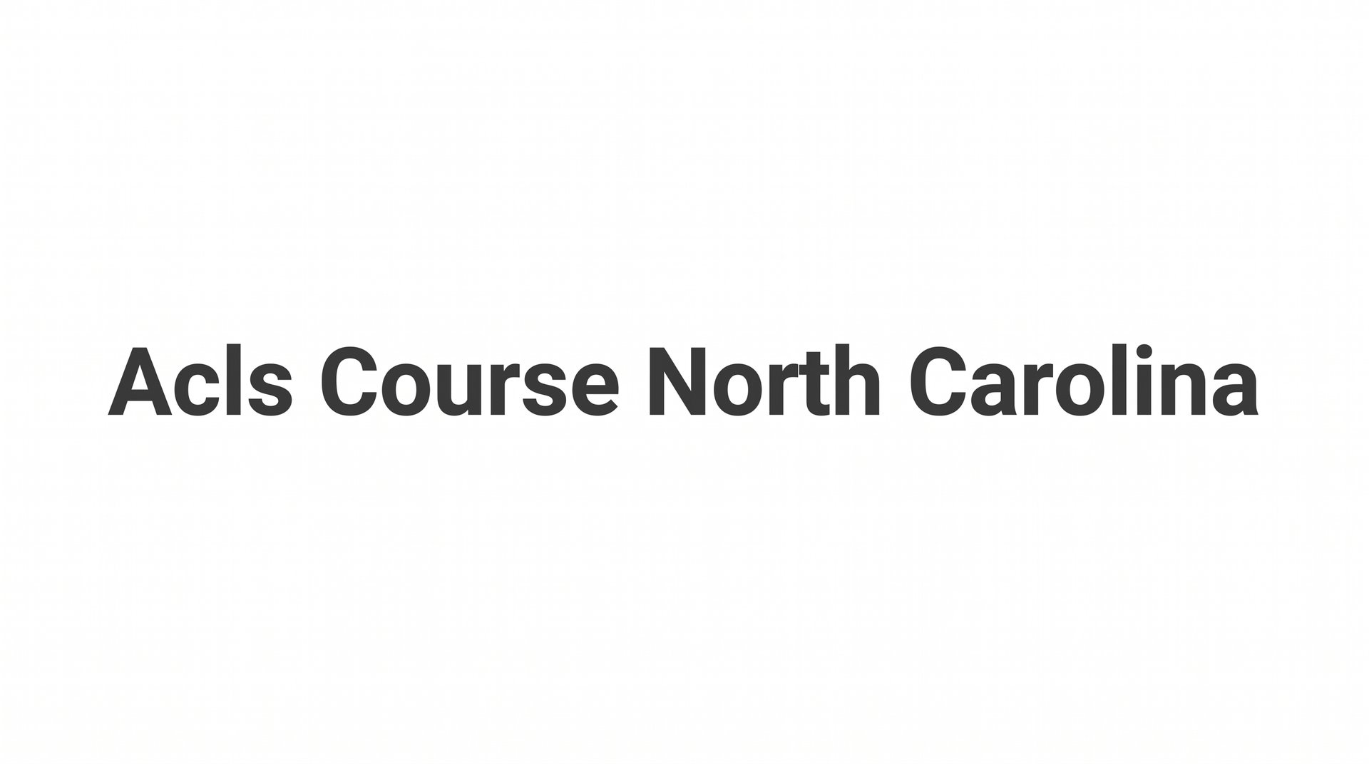 7 Proven Strategies to Choose the Right ACLS Course in North Carolina