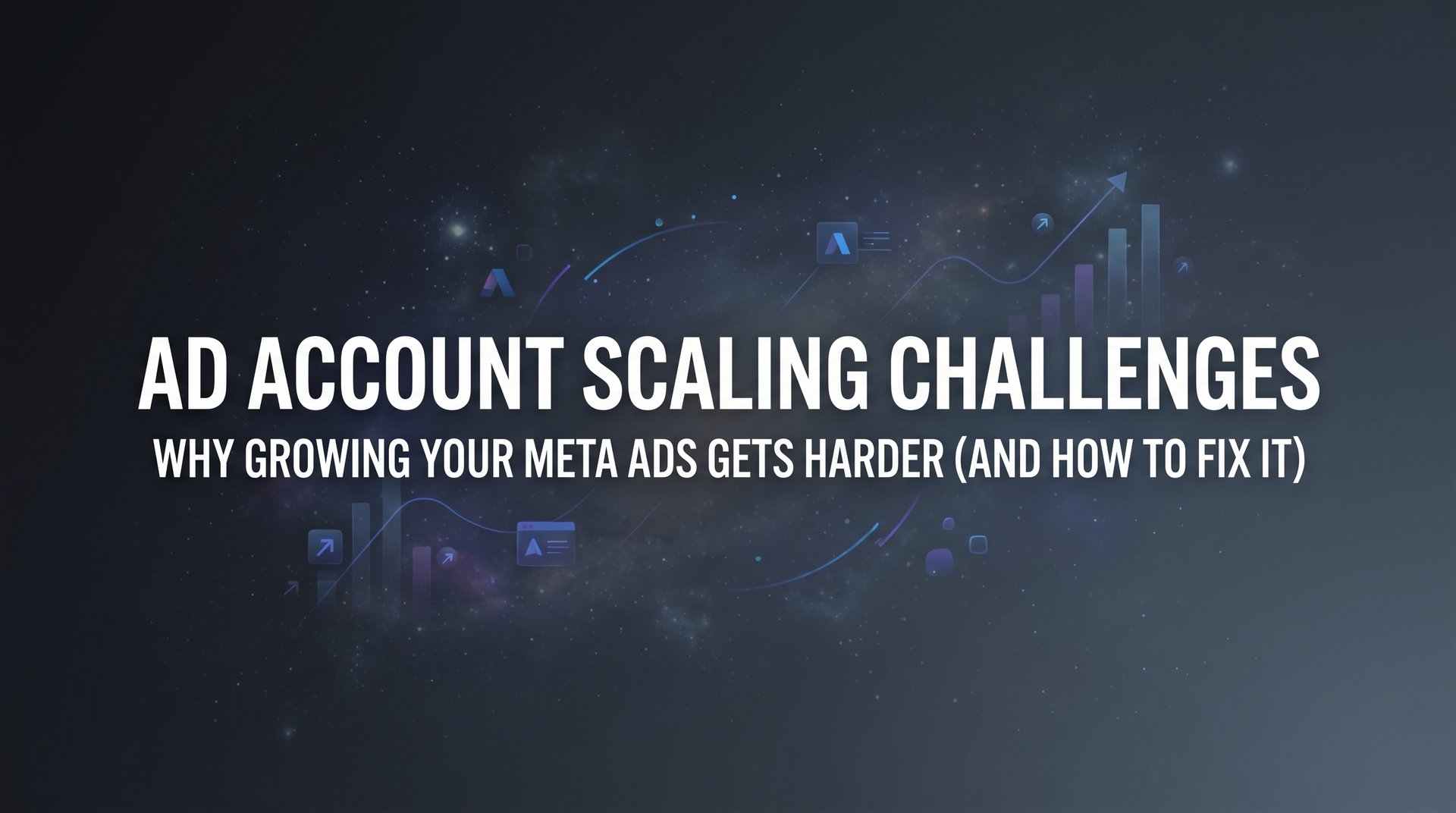 Ad Account Scaling Challenges: Fix Meta Ads Growth | AdStellar