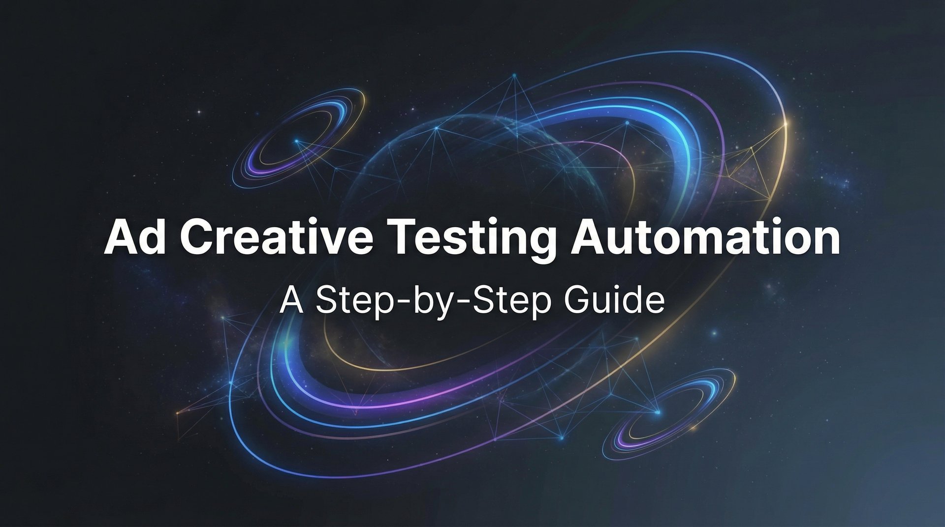 Ad Creative Testing Automation: Complete Guide 2026 | AdStellar