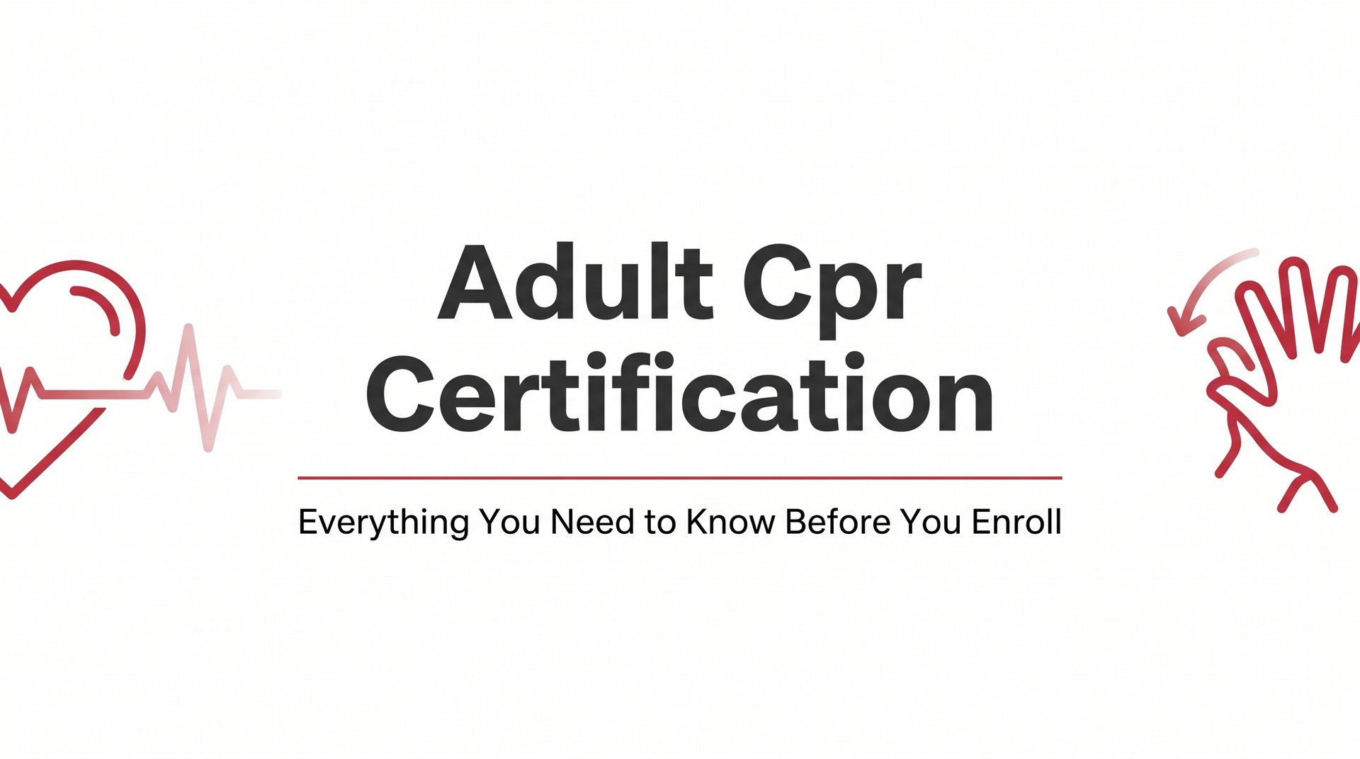 Adult CPR Certification: Everything You Need to Know Before You Enroll