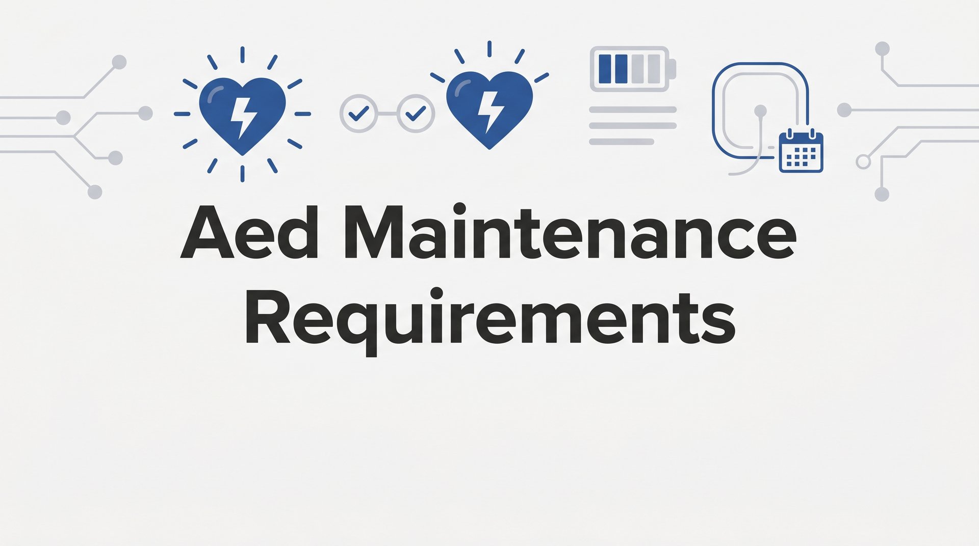 AED Maintenance Requirements: What Every Organization Needs to Know