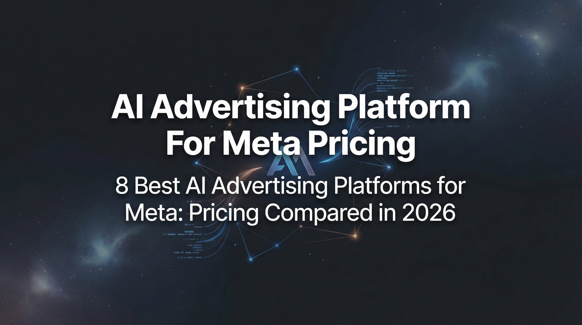 AI Advertising Platform For Meta Pricing Guide 2026 | AdStellar