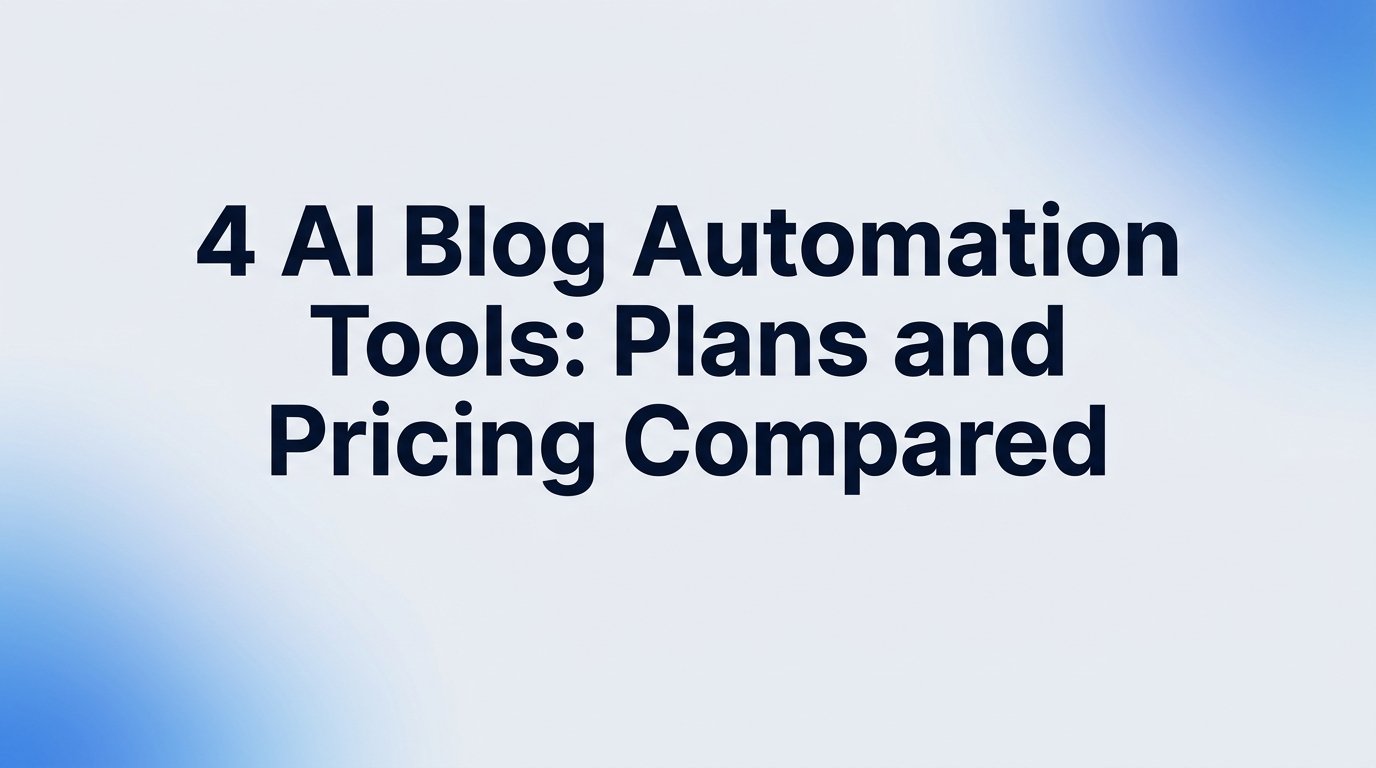 4 AI Blog Automation Tools: Plans and Pricing Compared