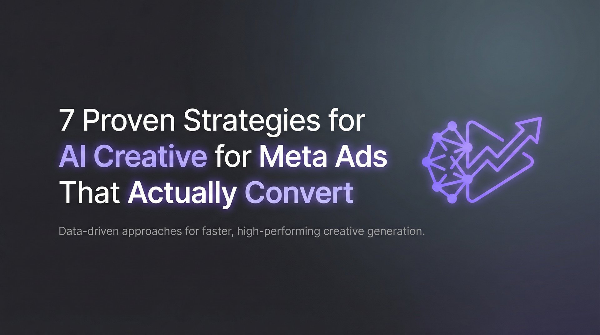 AI Creative For Meta Ads: 7 Strategies That Convert | AdStellar