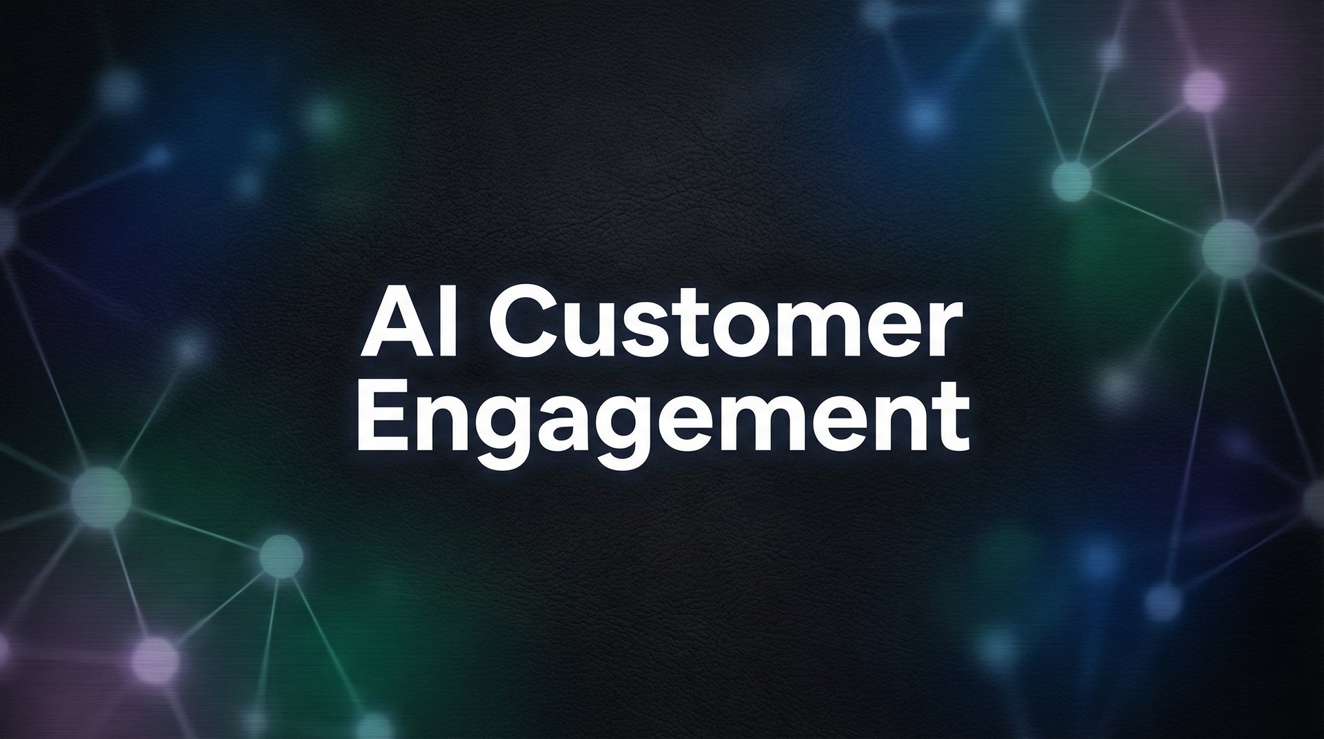 AI Customer Engagement: How Intelligent Automation Transforms Every Interaction