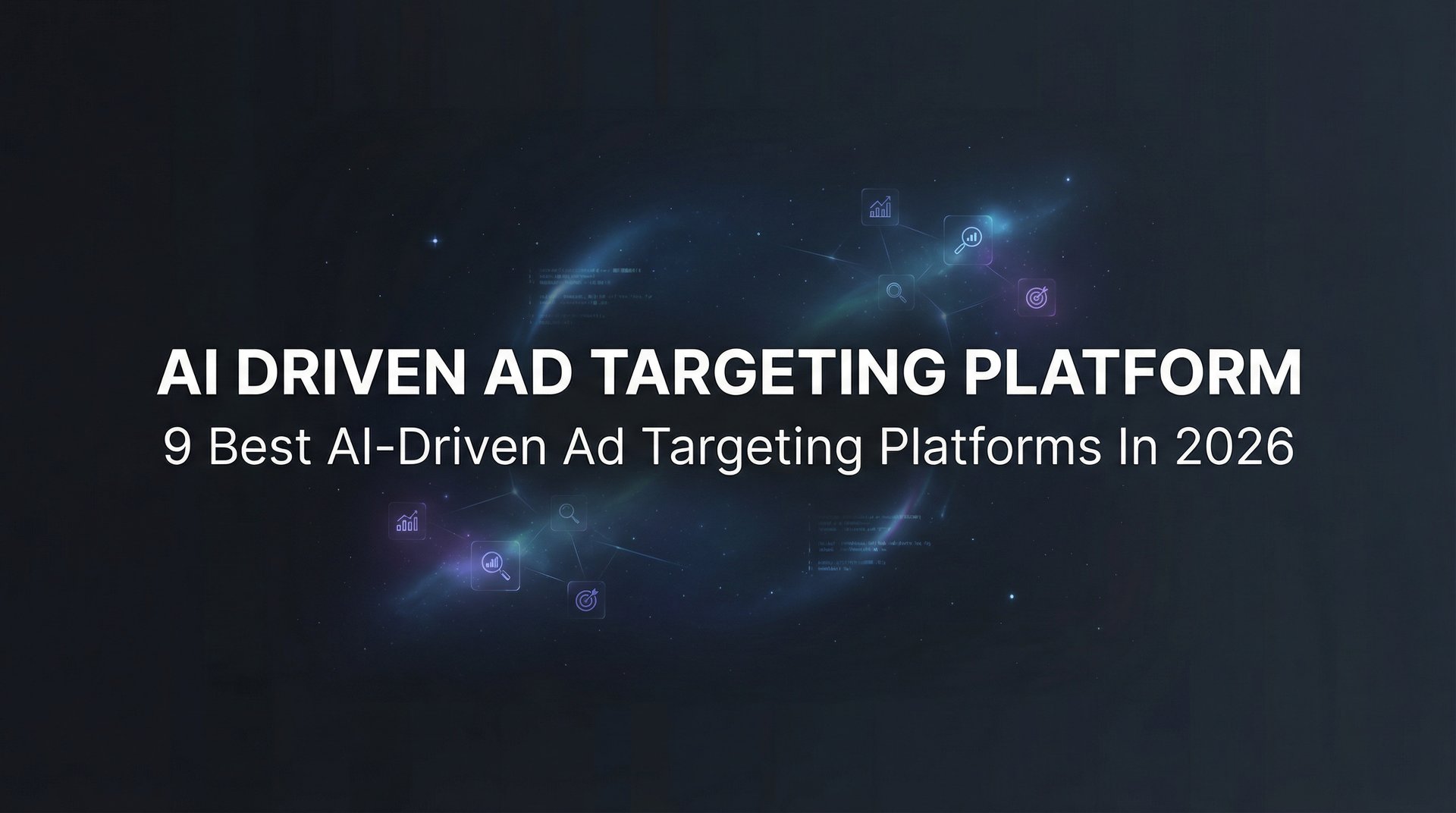 9 Best AI Driven Ad Targeting Platforms 2026 Guide | AdStellar