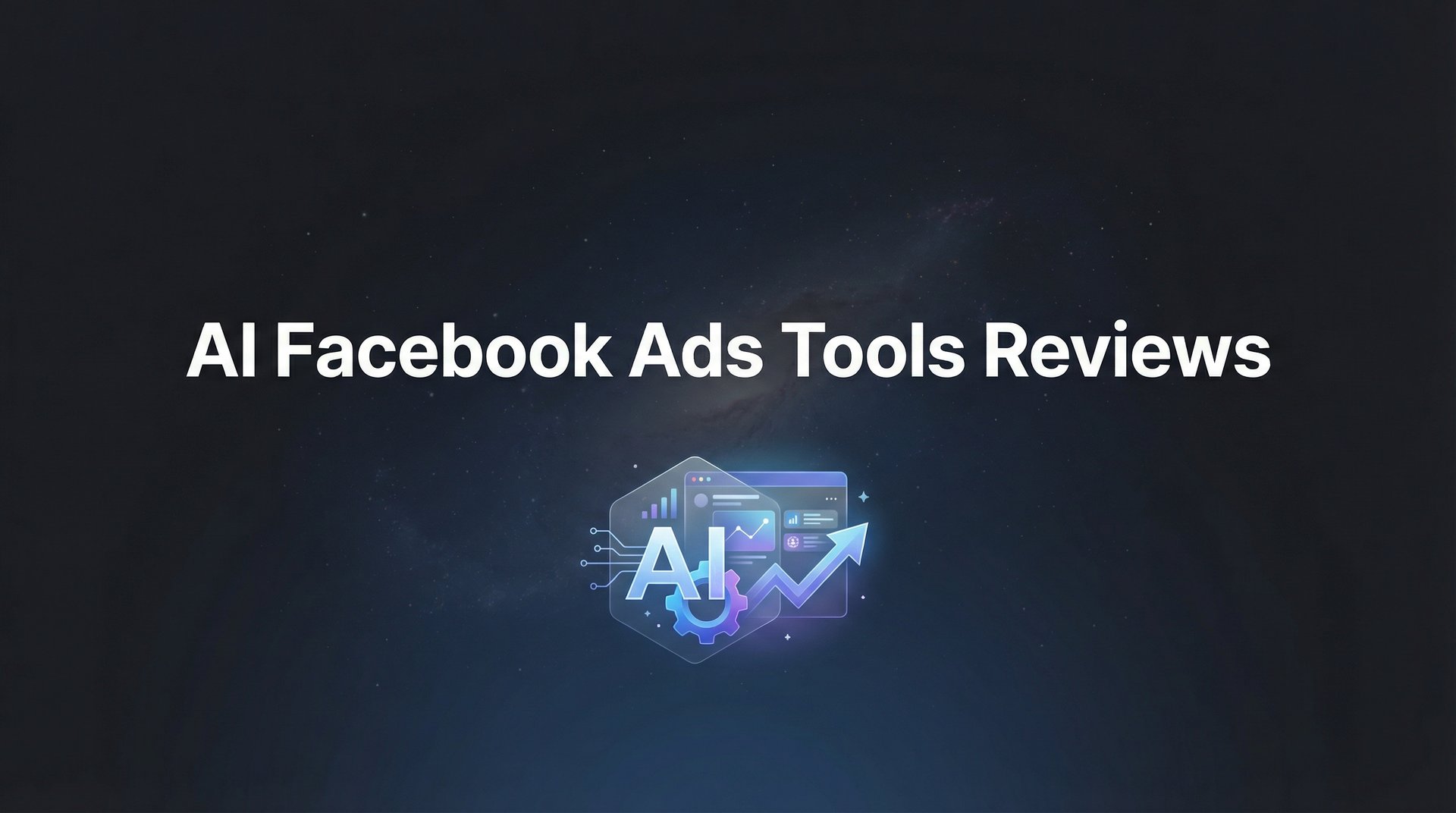 9 Best AI Facebook Ads Tools Reviews & Guide 2026! | AdStellar