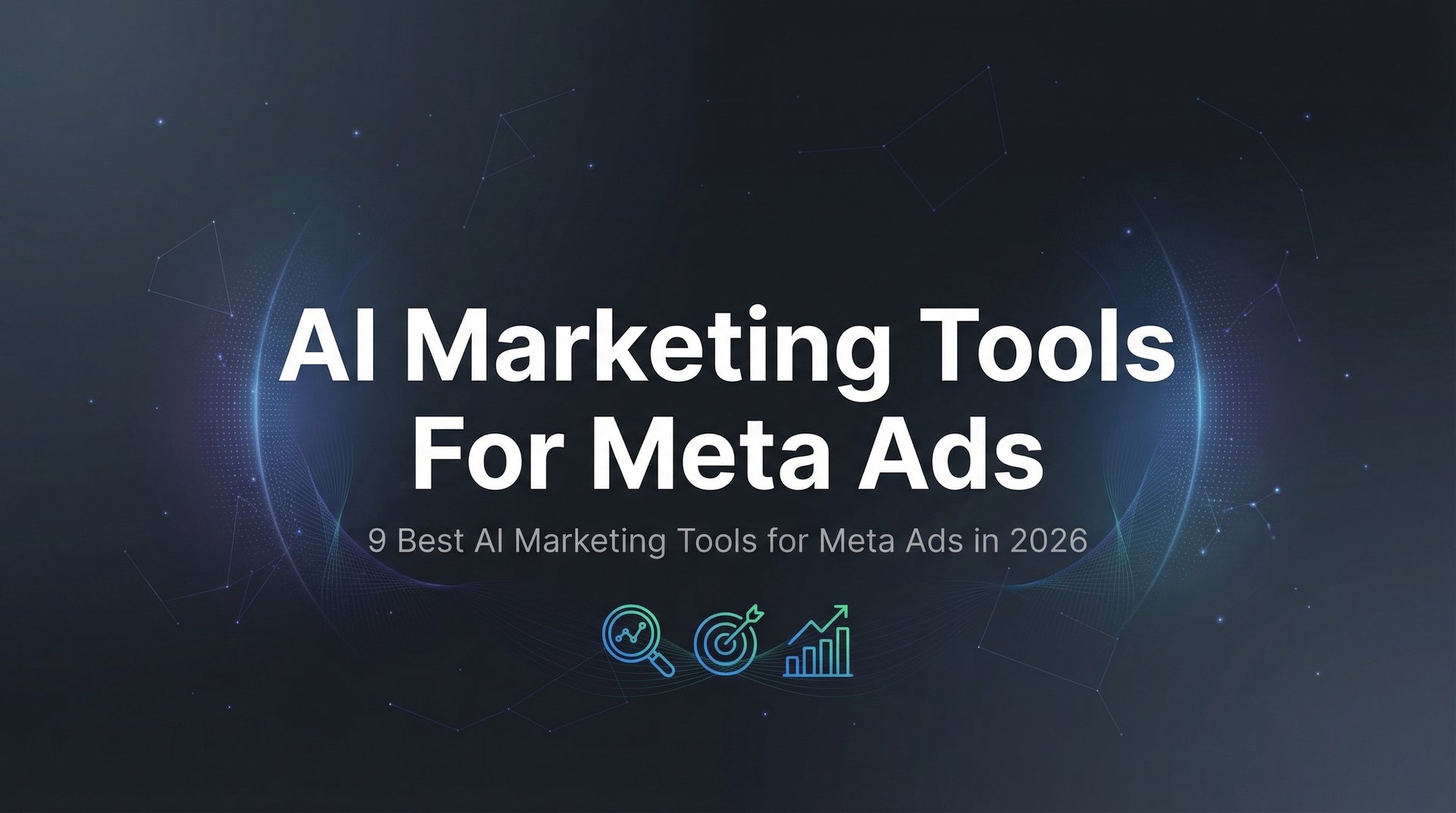 9 Best AI Marketing Tools For Meta Ads: 2026 Guide | AdStellar
