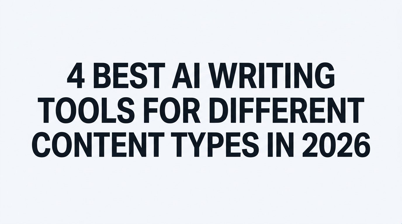 4 Best AI Writing Tools for Different Content Types in 2026