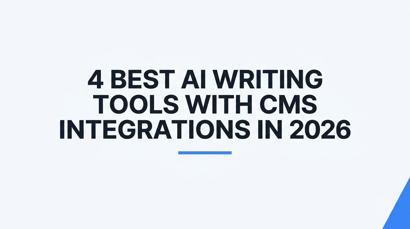 4 Best AI Writing Tools With CMS Integrations in 2026