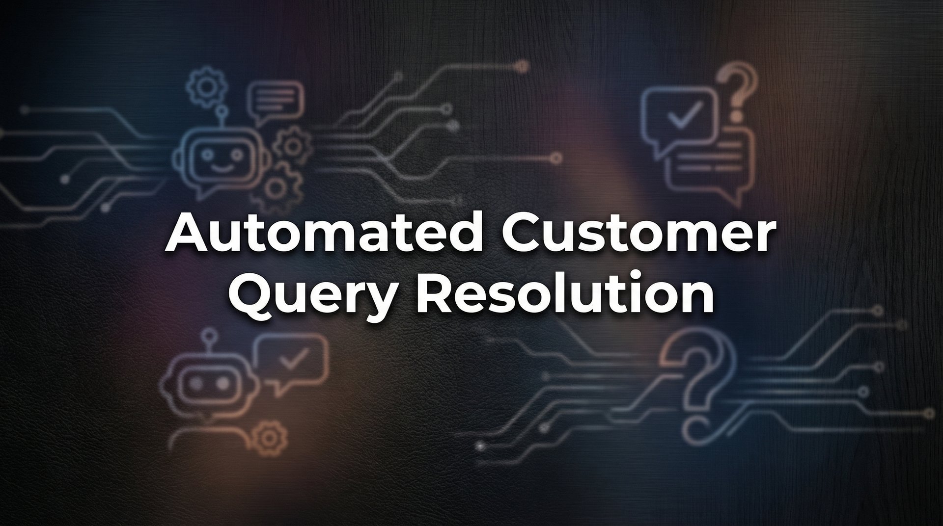 How to Set Up Automated Customer Query Resolution: A Practical Implementation Guide