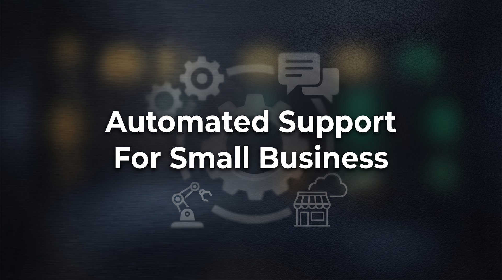 7 Proven Strategies for Automated Support That Help Small Businesses Scale