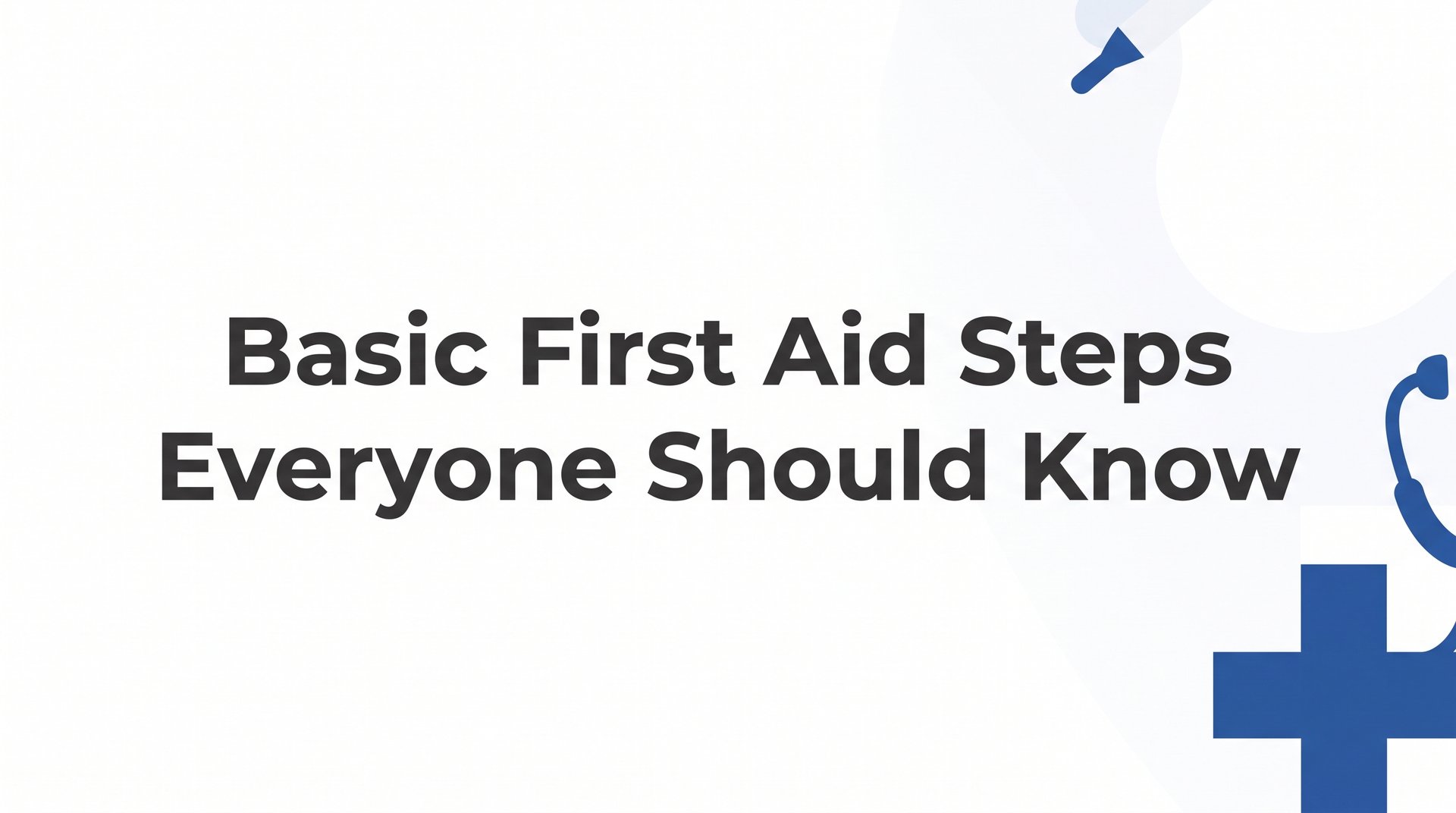 10 Basic First Aid Steps Everyone Should Know