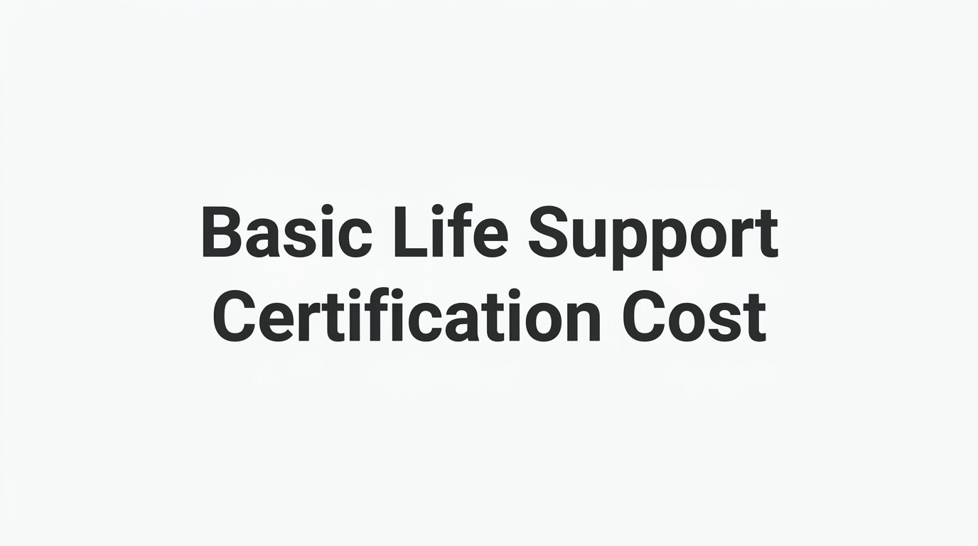 7 Strategies to Manage Your Basic Life Support Certification Cost