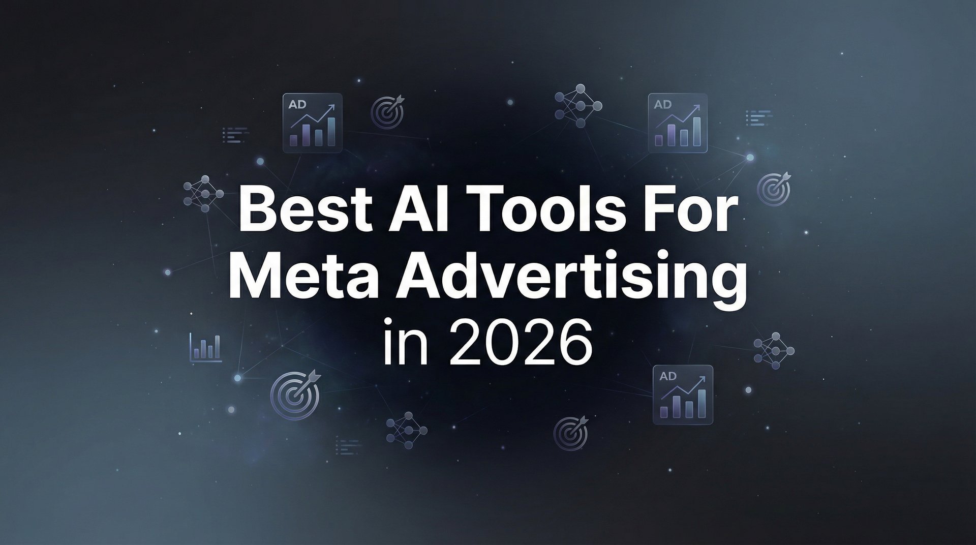 Best AI Tools For Meta Advertising: Complete Guide | AdStellar