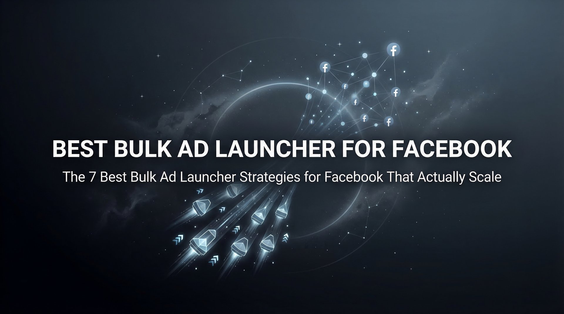 Best Bulk Ad Launcher For Facebook: Top 7 Strategies | AdStellar