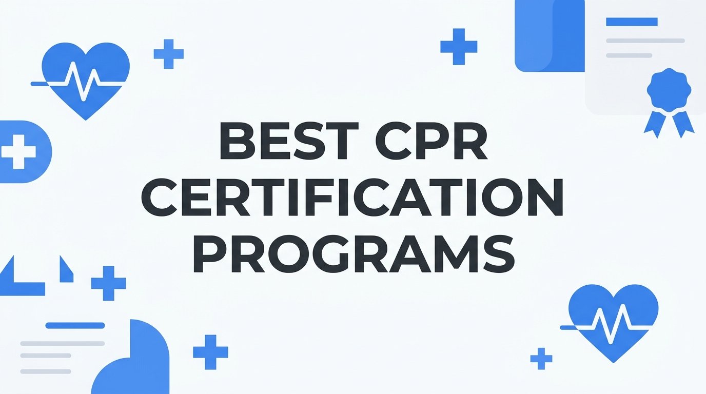 7 Best CPR Certification Programs: How to Choose the Right One for Your Needs