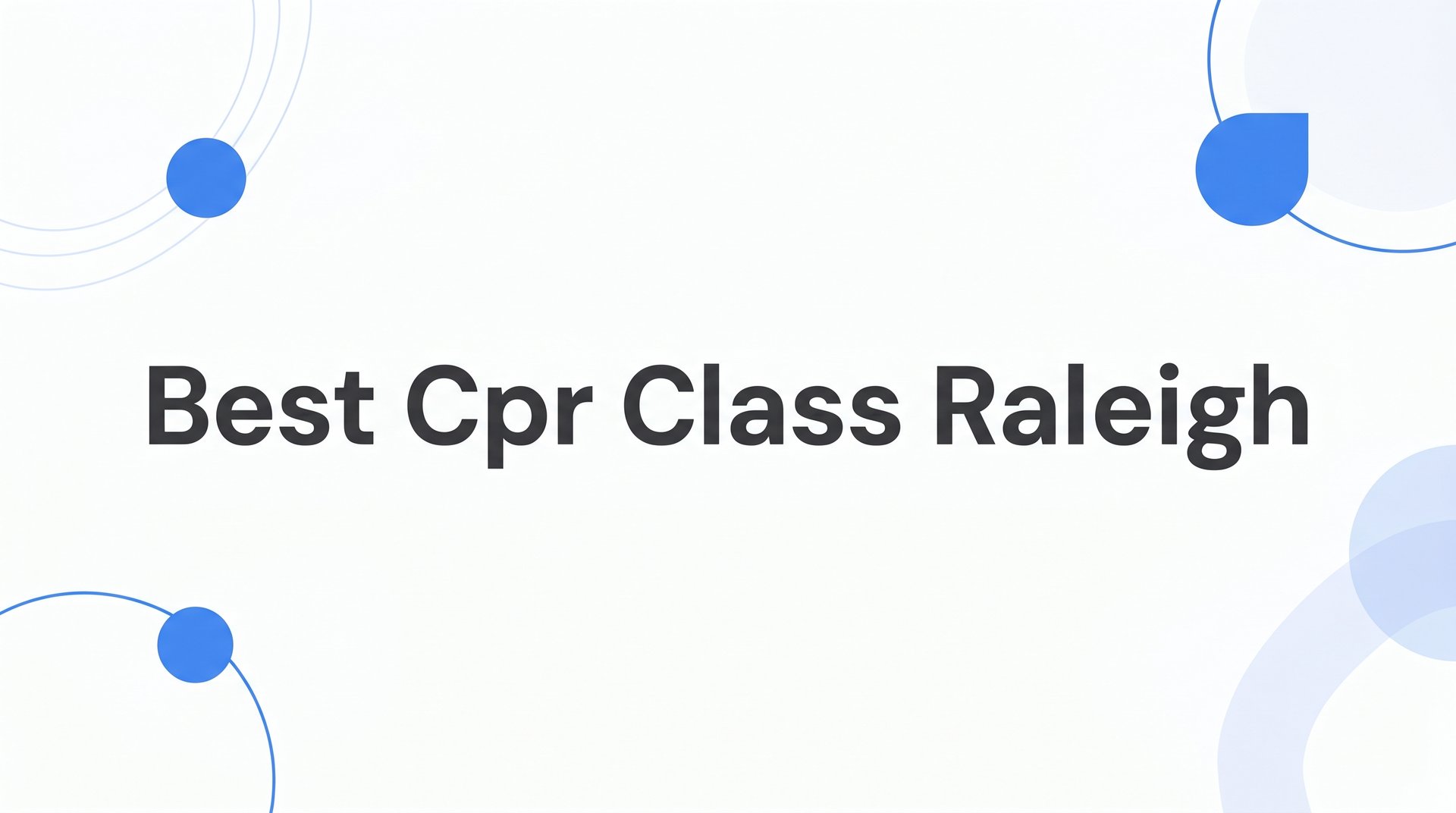 7 Proven Strategies to Find the Best CPR Class in Raleigh