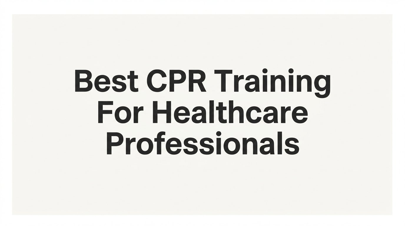 7 Best CPR Training Strategies for Healthcare Professionals