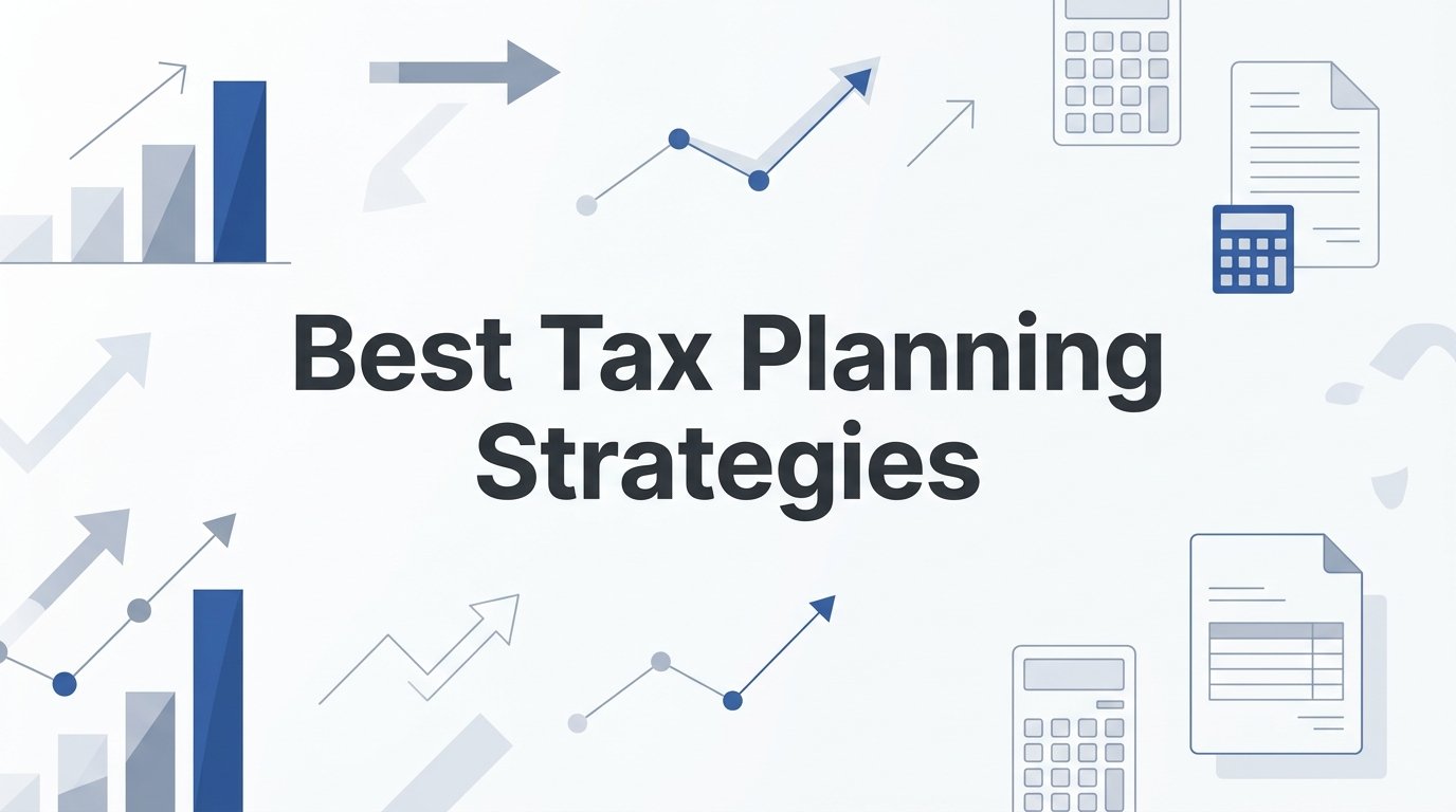 8 Best Tax Planning Strategies to Reduce What You Owe
