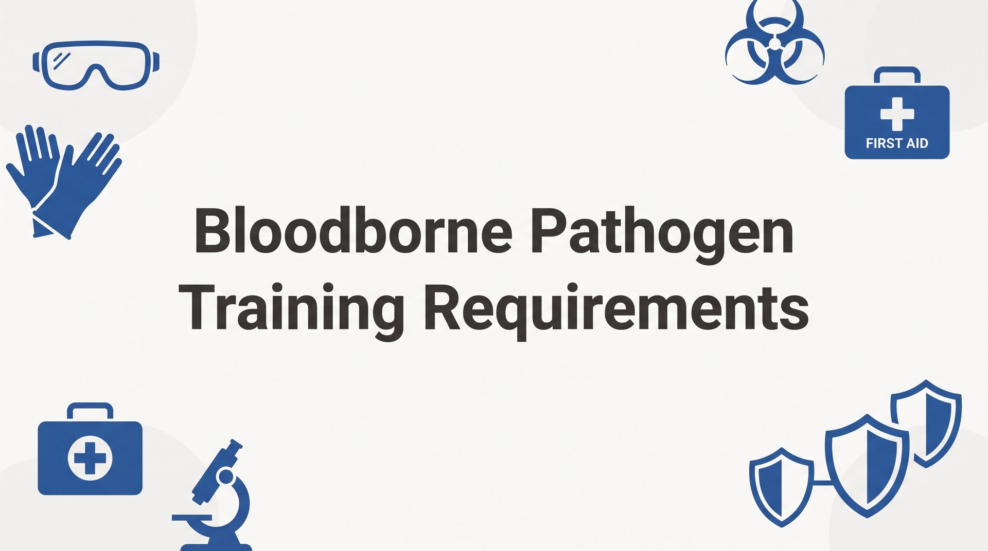 Bloodborne Pathogen Training Requirements: What Employers and Workers Need to Know