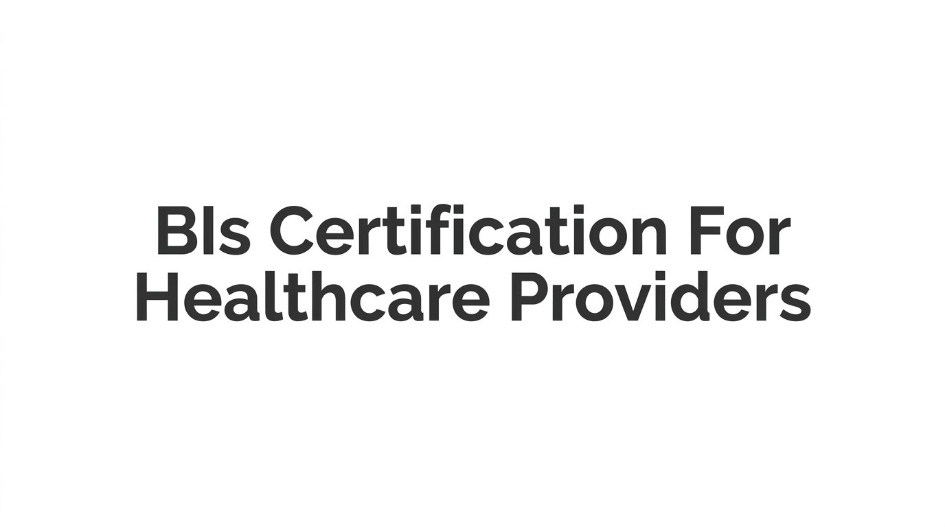 How to Get BLS Certification for Healthcare Providers