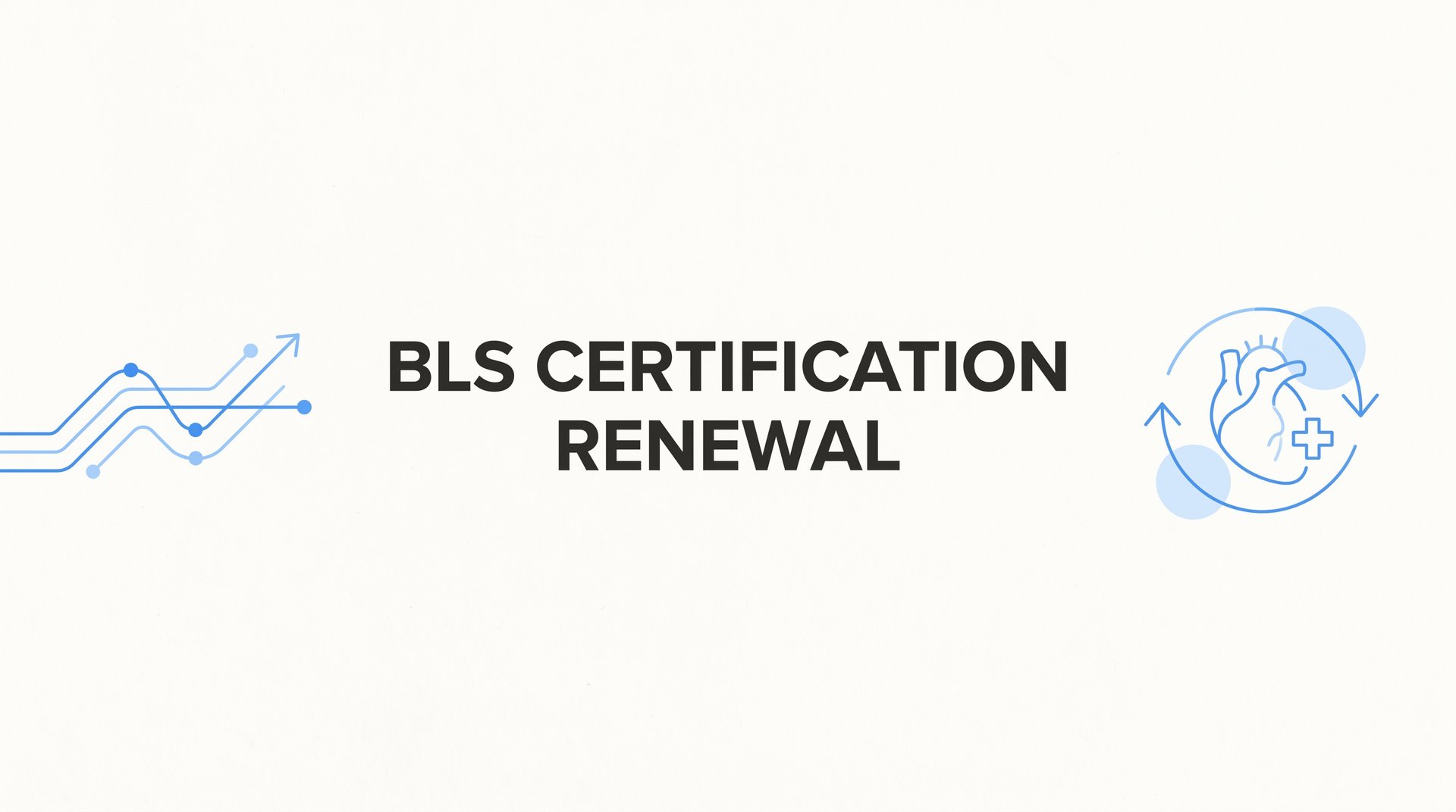 How to Complete Your BLS Certification Renewal: A Step-by-Step Guide