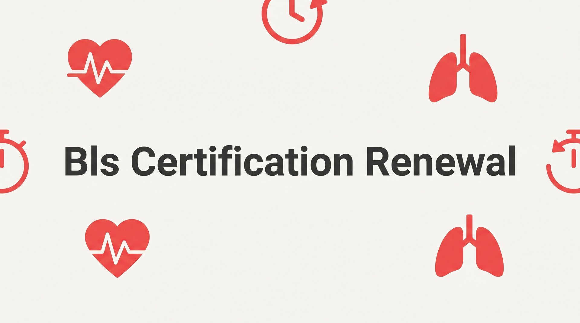 BLS Certification Renewal: A Step-by-Step Guide for Healthcare Professionals