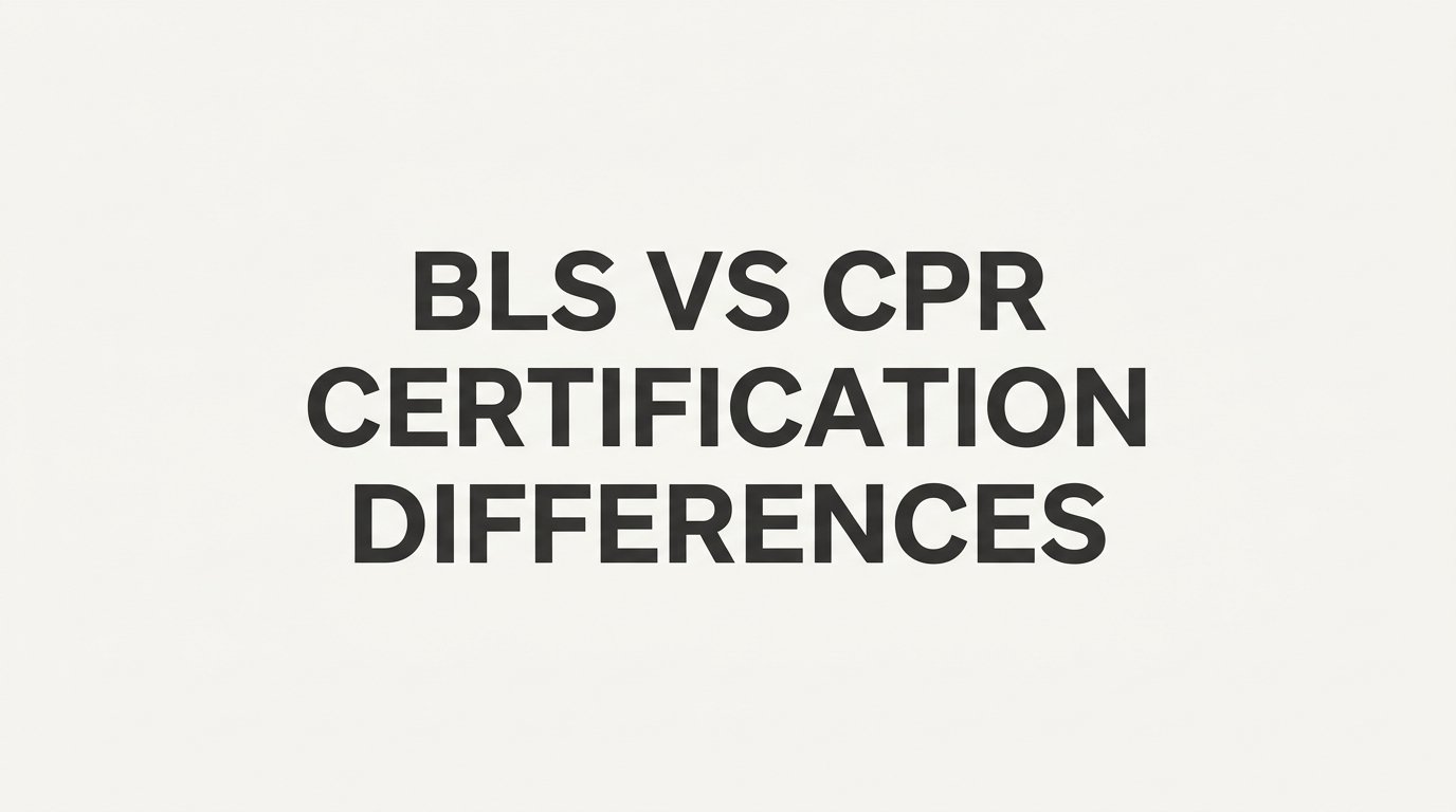 7 Strategies to Understand BLS vs CPR Certification Differences and Choose the Right Course