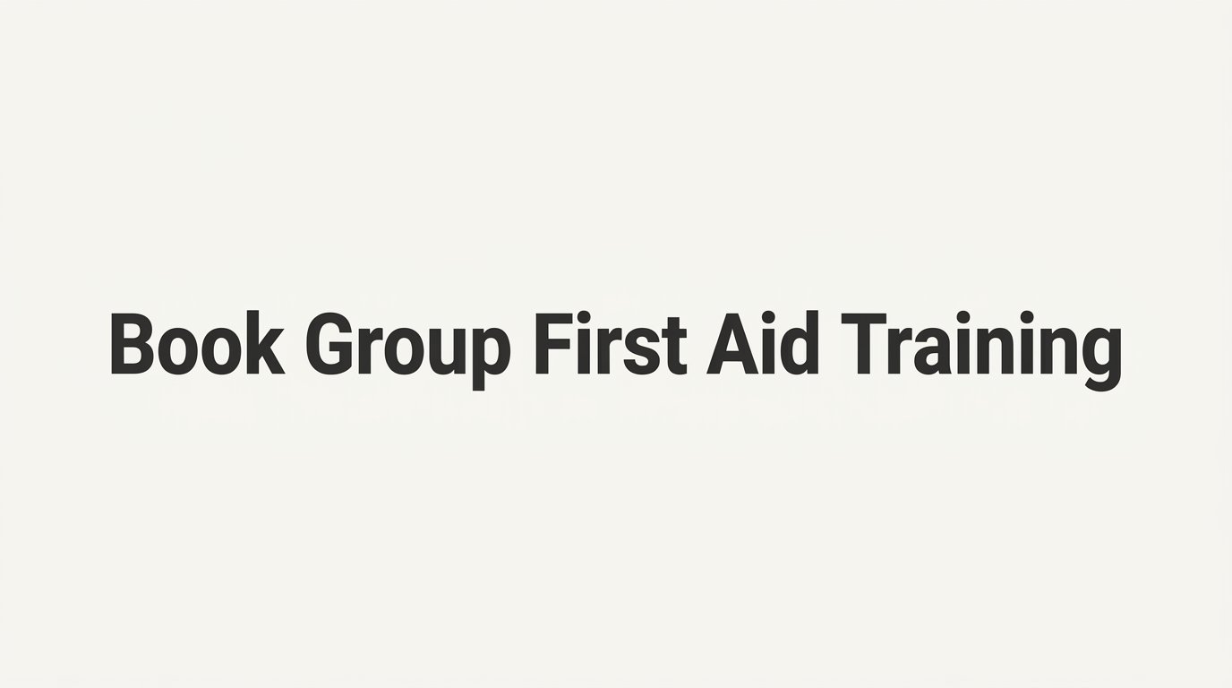 How to Book Group First Aid Training for Your Team, Workplace, or Organization