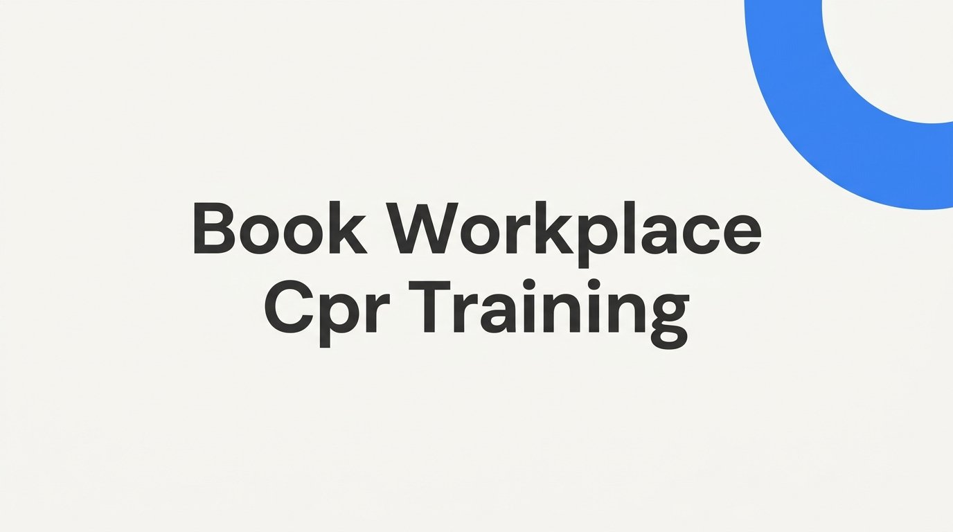 How to Book Workplace CPR Training: A Step-by-Step Guide