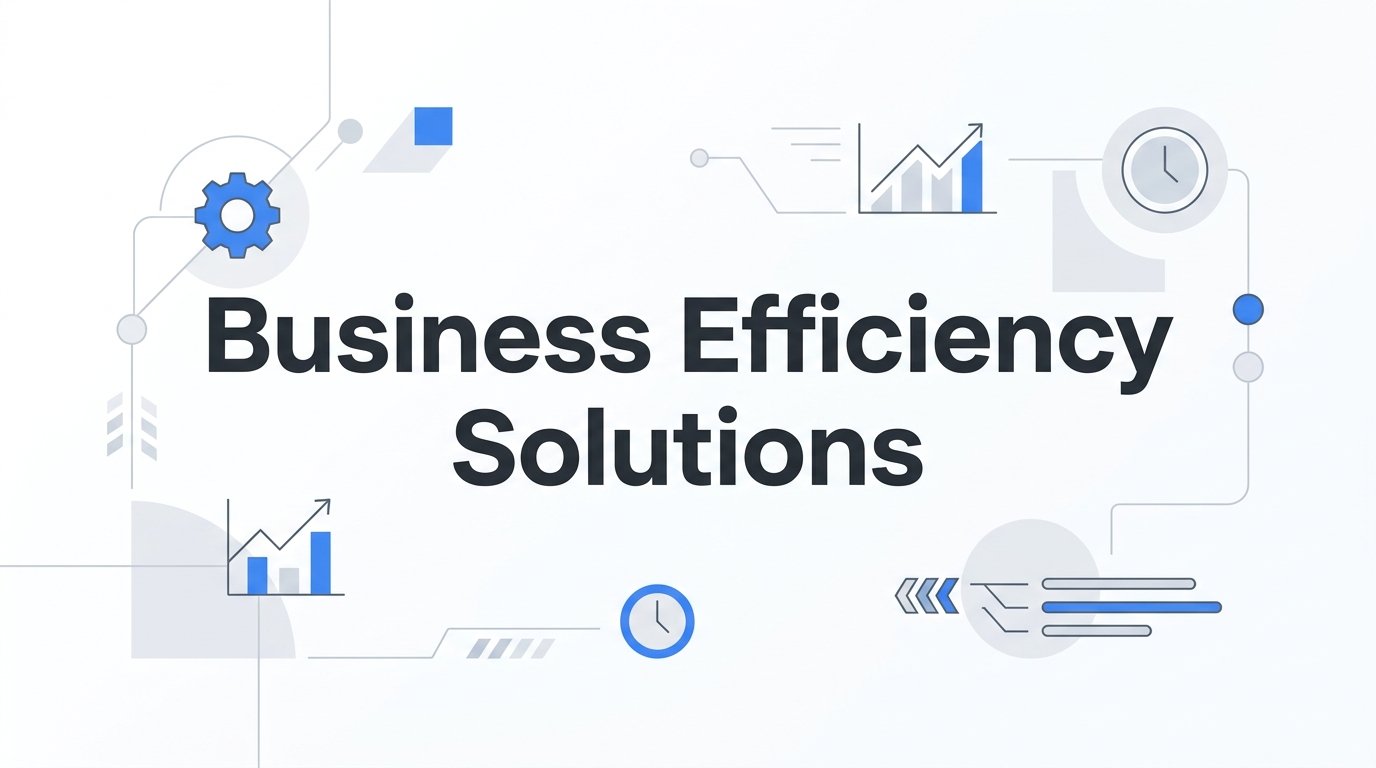 9 Best Business Efficiency Solutions to Streamline Operations in 2026