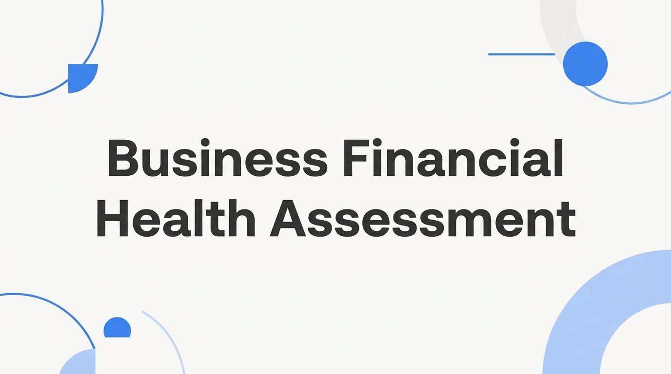 Business Financial Health Assessment: What It Is, Why It Matters, and How to Do One