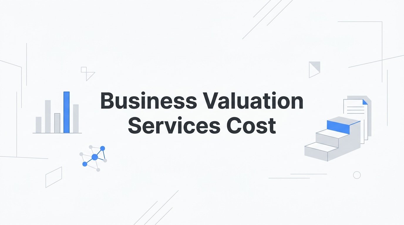 Business Valuation Services Cost: What to Expect and Why It Matters