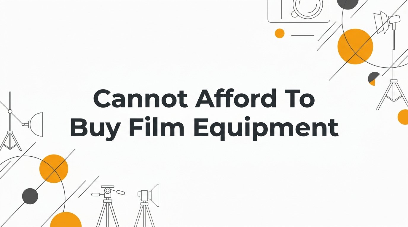 Cannot Afford to Buy Film Equipment? Here's Why Renting Is the Smarter Move