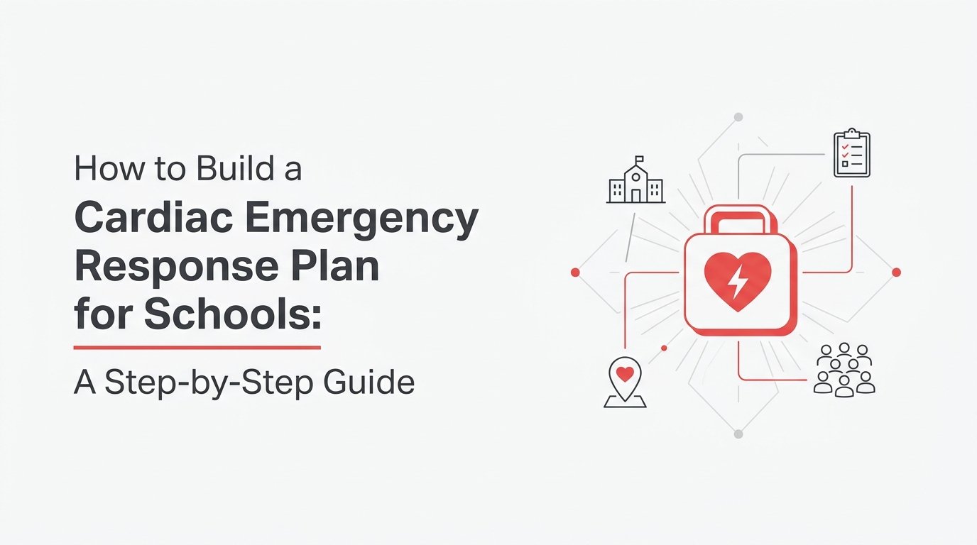 How to Build a Cardiac Emergency Response Plan for Schools: A Step-by-Step Guide