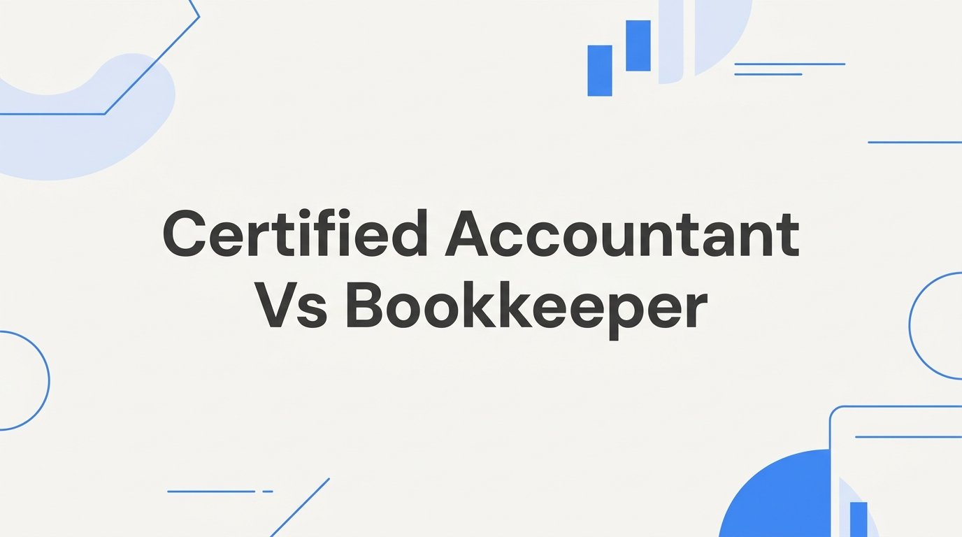 7 Strategies for Choosing Between a Certified Accountant vs Bookkeeper