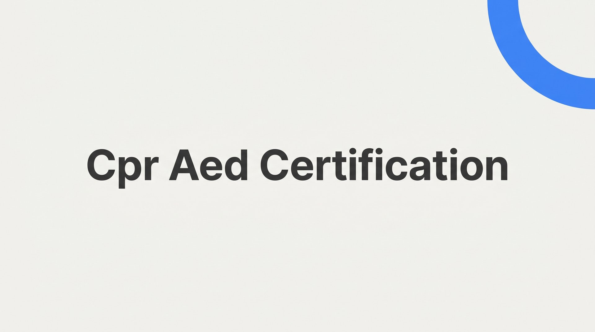 CPR AED Certification: What It Covers, Who Needs It, and How to Get Certified