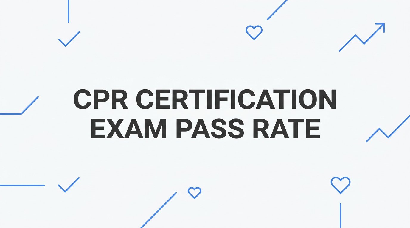 CPR Certification Exam Pass Rate: What to Expect and How to Pass the First Time