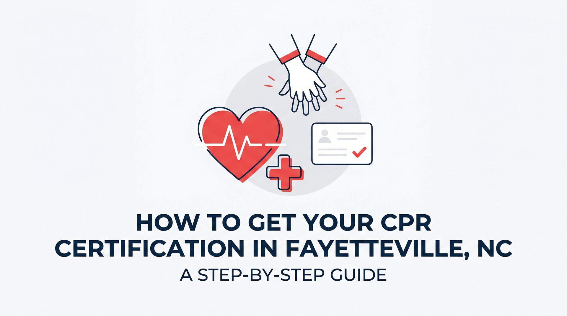 How to Get Your CPR Certification in Fayetteville, NC: A Step-by-Step Guide