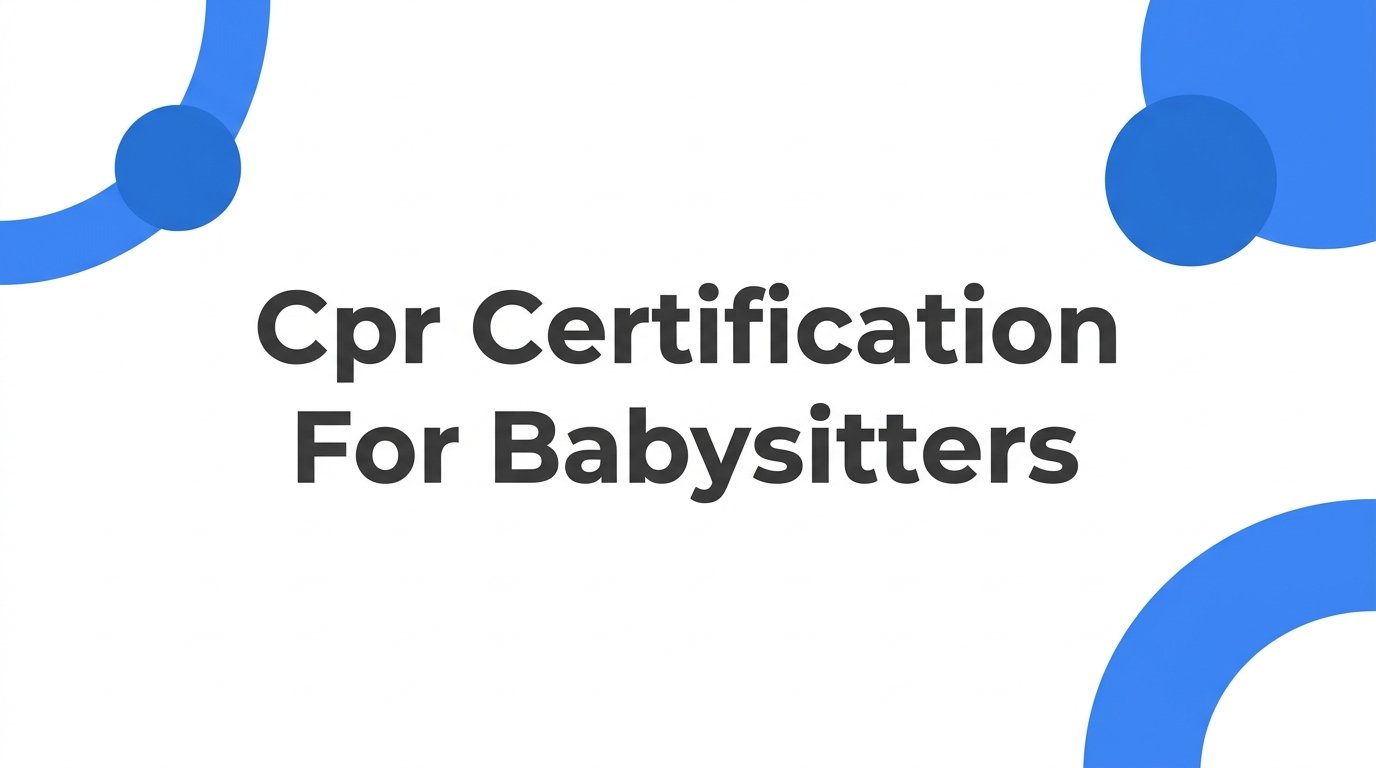 How to Get CPR Certification for Babysitters
