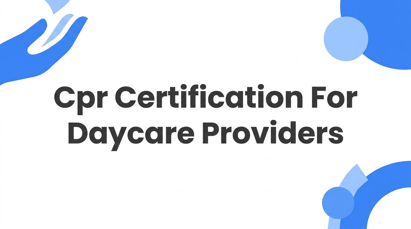 How to Get CPR Certification for Daycare Providers