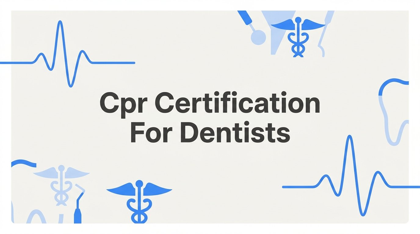 7 Strategies to Get and Keep CPR Certification for Dentists