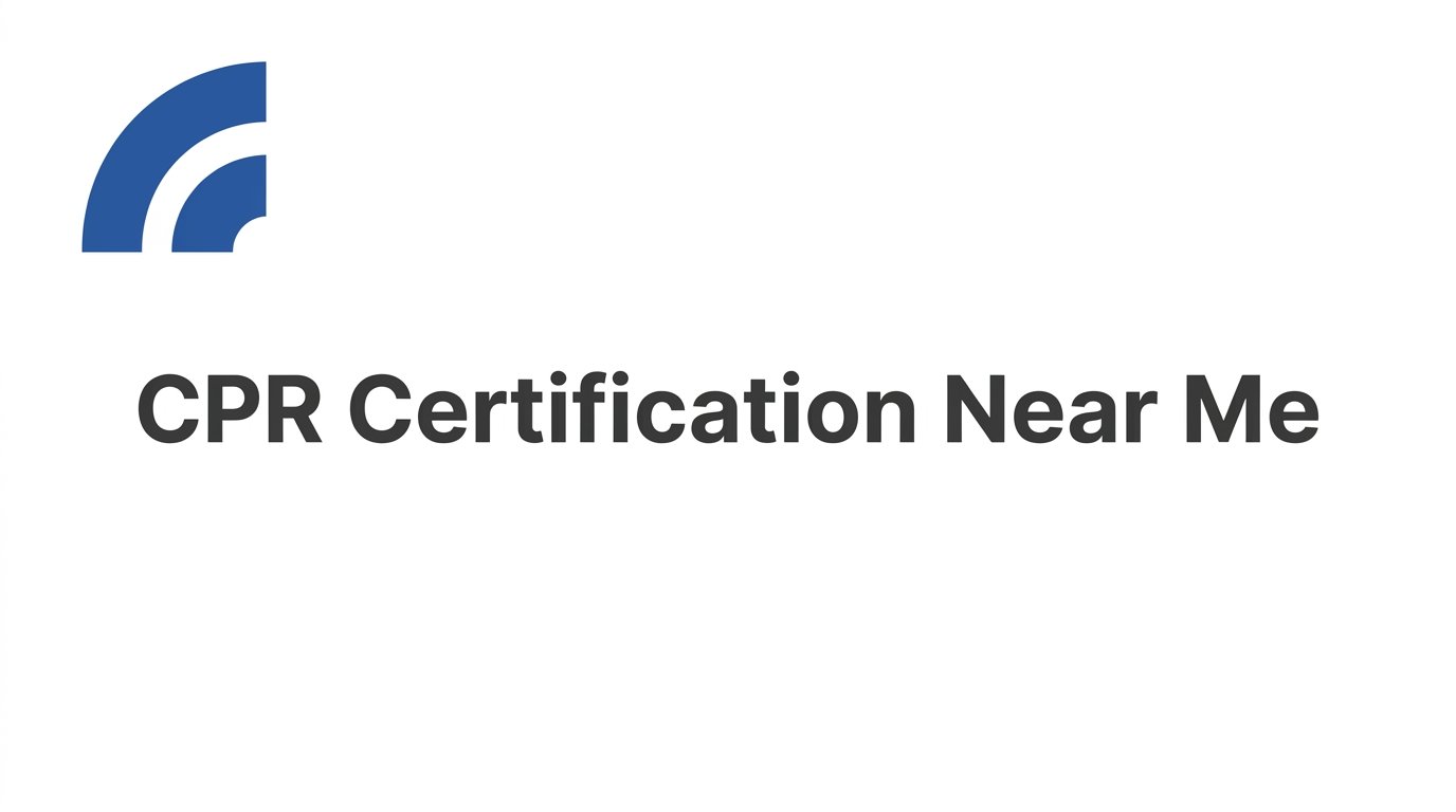 7 Smart Strategies to Find the Right CPR Certification Near Me