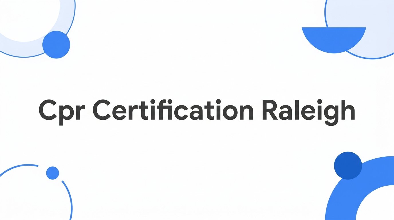 7 Proven Strategies to Choose the Right CPR Certification in Raleigh