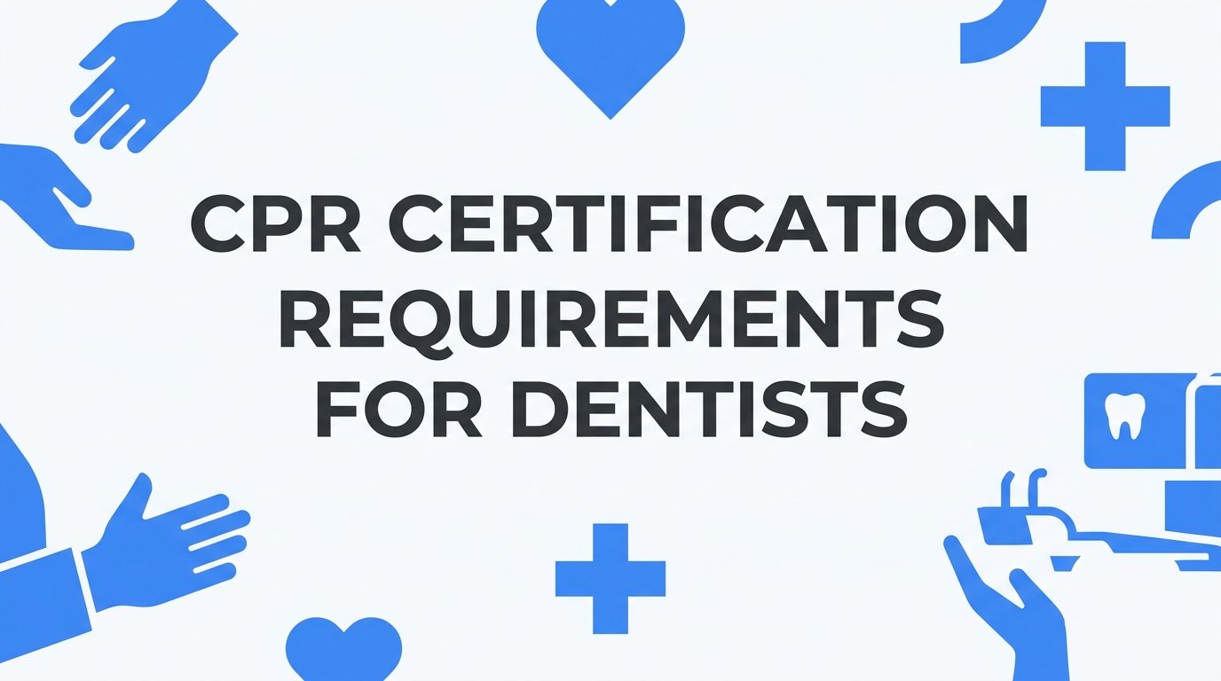 CPR Certification Requirements for Dentists: What You Need to Know