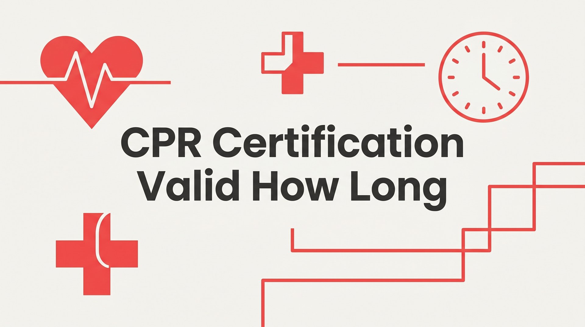 CPR Certification Valid How Long? A Complete Guide to Expiration and Renewal