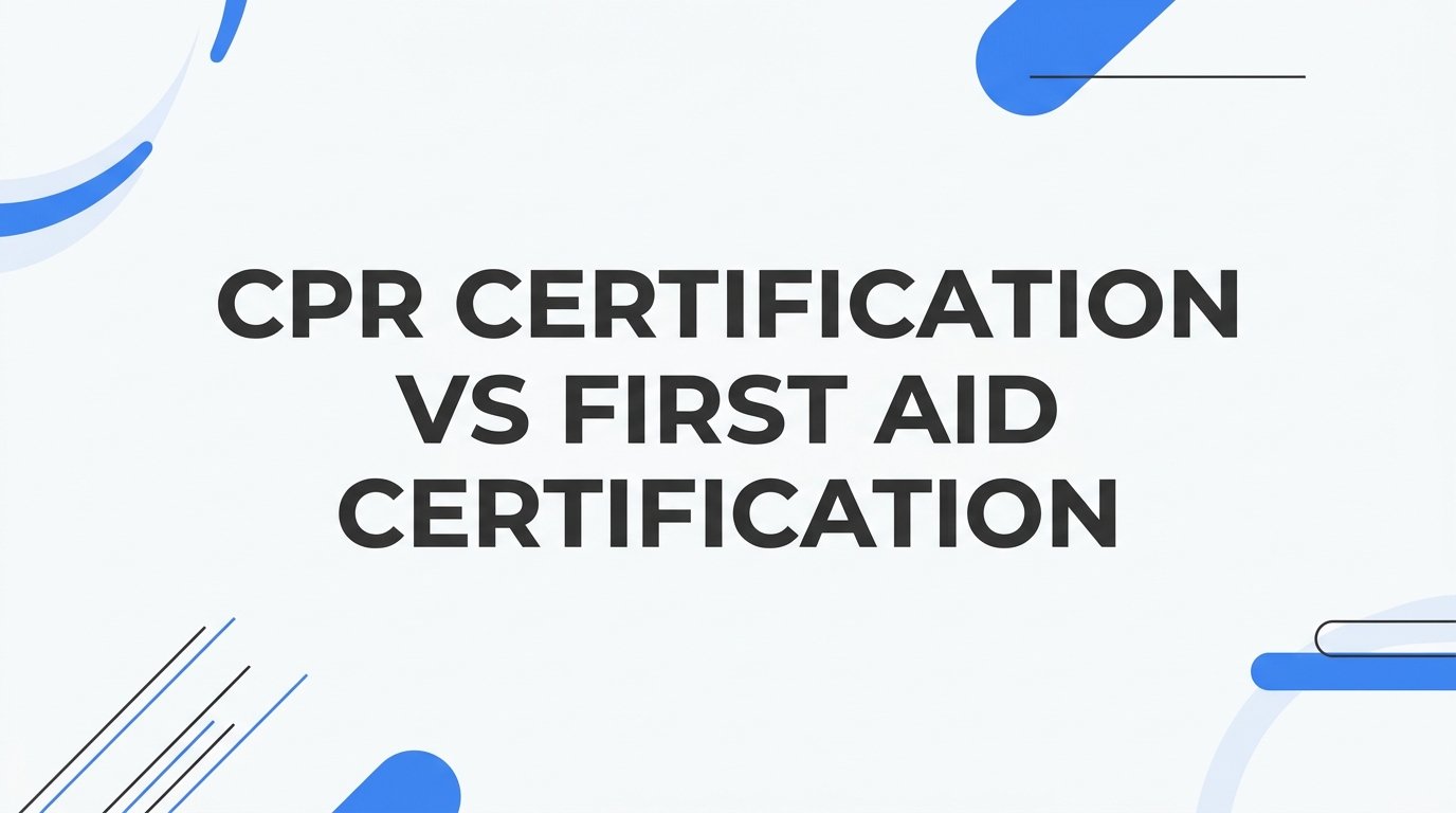 7 Strategies to Choose Between CPR Certification vs First Aid Certification